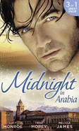 Midnight in Arabia: Heart of a Desert Warrior / The Sheikh's Last Gamble / The Sheikh's Jewel