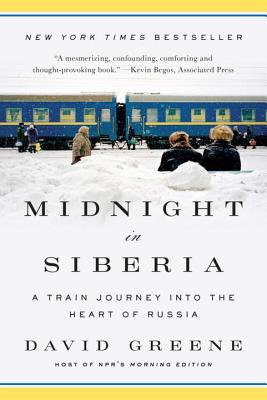Midnight in Siberia: A Train Journey Into the Heart of Russia - Greene, David