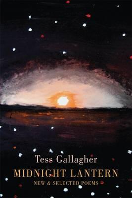 Midnight Lantern: New & Selected Poems - Gallagher, Tess