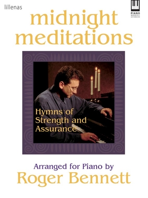 Midnight Meditations: Hymns of Strength and Assurance - Bennett, Roger (Composer)