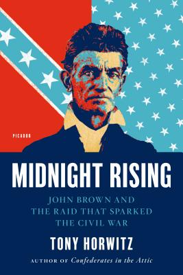 Midnight Rising: John Brown and the Raid That Sparked the Civil War - Horwitz, Tony