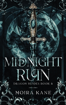 Midnight Ruin: A Fated Mates Dragon Shifter Romantasy - Kane, Moira