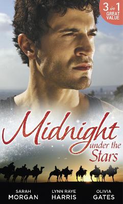 Midnight Under The Stars: Woman in a Sheikh's World (the Private Lives of Public Playboys, Book 2) / Marriage Behind the FacAde (Bound by His Ring, Book 2) / a Secret Birthright - Morgan, Sarah, and Raye Harris, Lynn, and Gates, Olivia