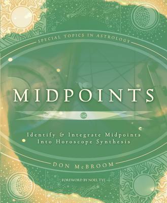 Midpoints: Identify & Integrate Midpoints Into Horoscope Synthesis - McBroom, Don