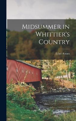 Midsummer in Whittier's Country - Armes, Ethel