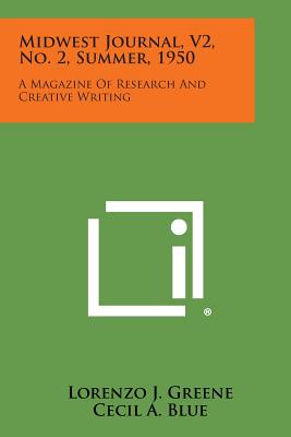 Midwest Journal, V2, No. 2, Summer, 1950: A Magazine of Research and Creative Writing - Greene, Lorenzo J (Editor), and Blue, Cecil a (Editor), and Reedy, Sidney J (Editor)