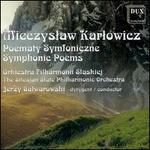Miecsyslaw Karlowicz: Symphonic Poems