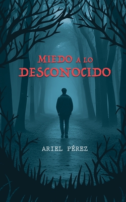 Miedo a lo desconocido - P?rez, Ariel