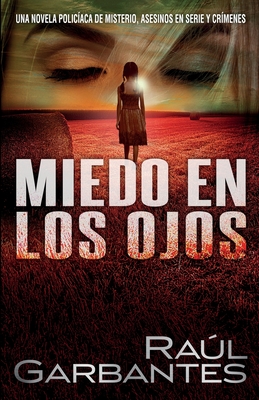 Miedo en los ojos: Una novela polic?aca de misterio, asesinos en serie y cr?menes - Garbantes, Ral, and Banfi, Giovanni (Cover design by)