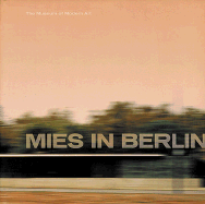 Mies Van Der Rohe: Mies in Berlin - Riley, Terence (Editor), and Lampugnani, Vittorio Magnago (Text by), and Bergdoll, Barry (Text by)
