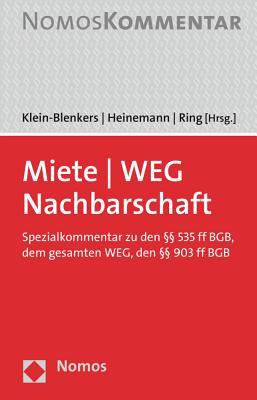 Miete - Weg - Nachbarschaft: Spezialkommentar Zu Den 535 Ff Bgb, Dem Gesamten Weg, Den 903 Ff Bgb - Heinemann, Jorn (Editor), and Klein-Blenkers, Friedrich (Editor), and Ring, Gerhard (Editor)