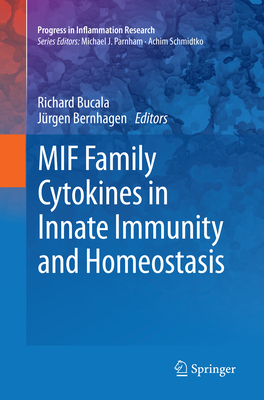 Mif Family Cytokines in Innate Immunity and Homeostasis - Bucala, Richard (Editor), and Bernhagen, Jrgen (Editor)