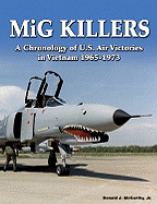 MiG Killers: A Chronology of U.S. Air Victories in Vietnam 1965-1973