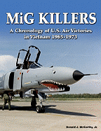 MIG Killers: A Chronology of U.S. Air Victories in Vietnam 1965-1973