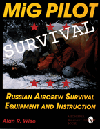 MIG Pilot Survival: Russian Aircrew Survival Equipment and Instruction