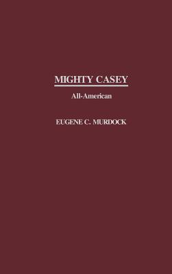 Mighty Casey: All American - Murdock, Eugene