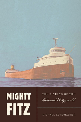 Mighty Fitz: The Sinking of the Edmund Fitzgerald - Schumacher, Michael, Dr.