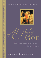 Mighty God: The Enduring Mystery of Emmanuel - Halliday, Steve