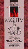 Mighty is Your Hand: A 40-Day Journey in the Company of of Andrew Murray: Devotional Readings