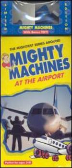 Mighty Machines: At the Airport