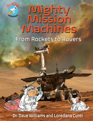 Mighty Mission Machines: From Rockets to Rovers - Williams, Dave, Dr., and Cunti, Loredana