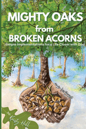 MIGHTY OAKS from BROKEN ACORNS: Simple Implementations for a Life Closer to God