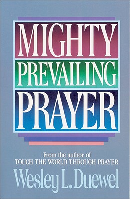 Mighty Prevailing Prayer - Duewel, Wesley L