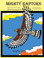 Mighty Raptors Coloring Book: Eagles, Hawks, Owls, and Vultures Adult Coloring Book