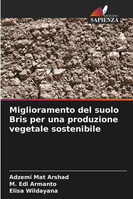 Miglioramento del suolo Bris per una produzione vegetale sostenibile - Mat Arshad, Adzemi, and Armanto, M Edi, and Wildayana, Elisa