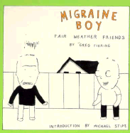 Migraine Boy: Fairweather Friends - Fiering, Greg, and Stipe, Michael (Introduction by)