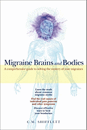 Migraine Brains and Bodies: A Comprehensive Guide to Solving the Mystery of Your Migraines