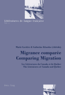 Migrance Comparée- Comparing Migration: Les Littératures Du Canada Et Du Québec- The Literatures of Canada and Québec