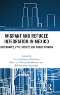 Migrant and Refugee Integration in Mexico: Governance, Civil Society, and Public Opinion
