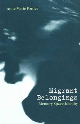 Migrant Belongings: Memory, Space, Identity - Fortier, Anne-Marie