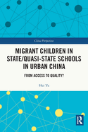 Migrant Children in State/Quasi-State Schools in Urban China: From Access to Quality?