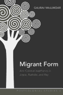 Migrant Form: Anti-colonial Aesthetics in Joyce, Rushdie and Ray