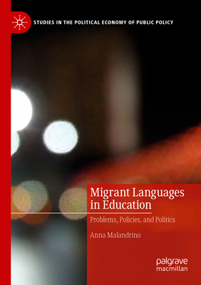 Migrant Languages in Education: Problems, Policies, and Politics - Malandrino, Anna