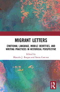 Migrant Letters: Emotional language, mobile identities, and writing practices in historical perspective