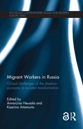 Migrant Workers in Russia: Global Challenges of the Shadow Economy in Societal Transformation