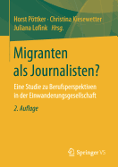Migranten ALS Journalisten?: Eine Studie Zu Berufsperspektiven in Der Einwanderungsgesellschaft