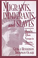 Migrants, Immigrants, and Slaves: Racial and Ethnic Groups in America