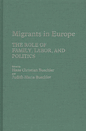 Migrants in Europe: The Role of Family, Labor, and Politics