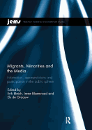 Migrants, Minorities, and the Media: Information, Representations, and Participation in the Public Sphere