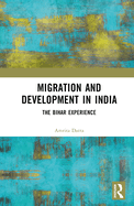 Migration and Development in India: The Bihar Experience