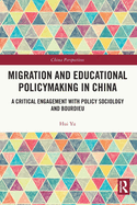 Migration and Educational Policymaking in China: A Critical Engagement with Policy Sociology and Bourdieu