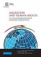 Migration and Human Rights: The United Nations Convention on Migrant Workers' Rights - Cholewinski, Ryszard (Editor), and de Guchteneire, Paul (Editor), and Pecoud, Antoine (Editor)