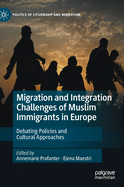 Migration and Integration Challenges of Muslim Immigrants in Europe: Debating Policies and Cultural Approaches