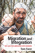 Migration and Integration: The Case for Liberalism with Borders