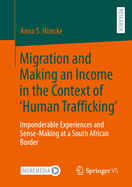 Migration and Making an Income in the Context of 'Human Trafficking': Imponderable Experiences and Sense-Making at a South African Border