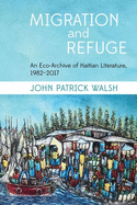 Migration and Refuge: An Eco-Archive of Haitian Literature, 1982-2017